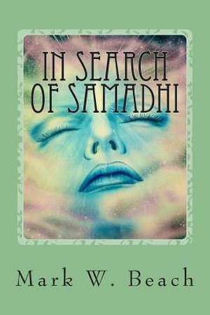 In Search of Samadhi de Mark W. Beach