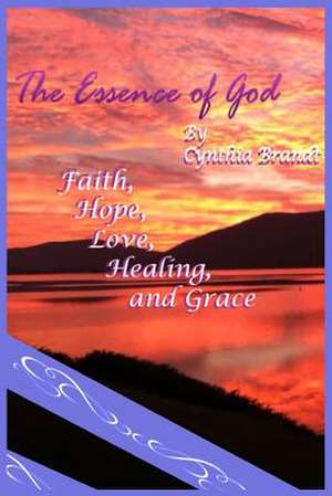 The Essence of God de Mrs Cynthia S. Brandt