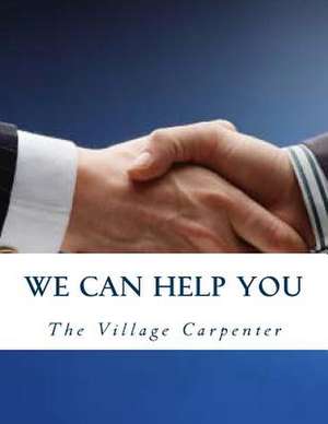 We Can Help You de The Village Carpenter