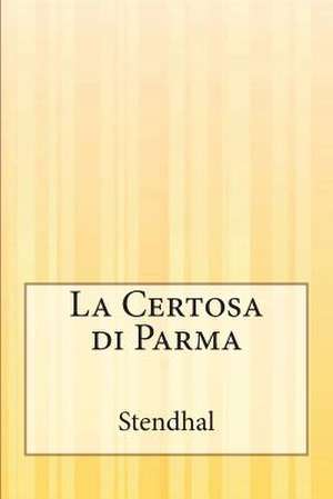 La Certosa Di Parma de Stendhal