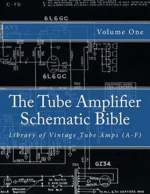 The Tube Amplifier Schematic Bible Volume 1 de Salvatore Gambino