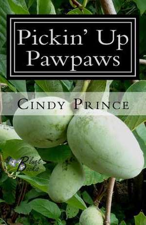 Pickin' Up Pawpaws de Cindy Prince