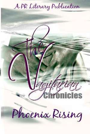 The Vagitarian Chronicles de Phoenix Rising