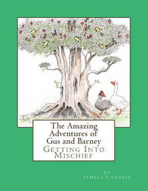 The Amazing Adventures of Gus and Barney de Pamela E. Currie