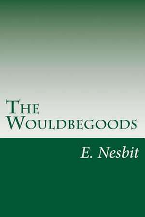 The Wouldbegoods de E. Nesbit