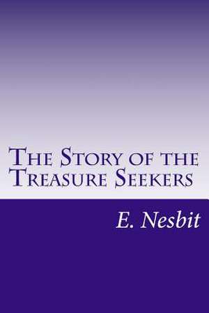 The Story of the Treasure Seekers de E. Nesbit