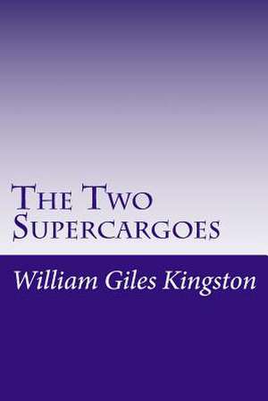 The Two Supercargoes de William Henry Giles Kingston