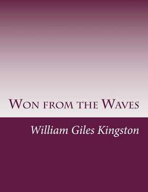 Won from the Waves de William Henry Giles Kingston