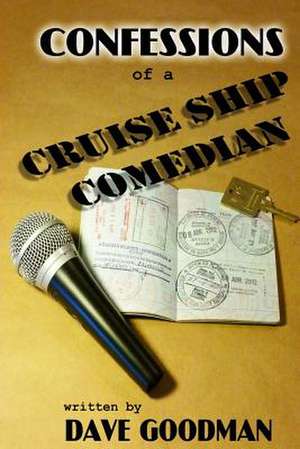 Confessions of a Cruise Ship Comedian de MR Dave Goodman