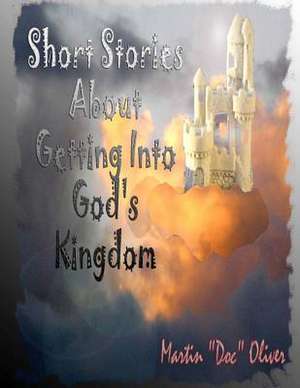 Short Stories about Getting Into God's Kingdom (Italian Version) de Dr Martin W. Oliver Phd