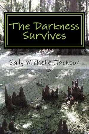 The Darkness Survives de Sally Michelle Jackson