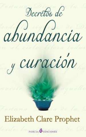 Decretos de Abundancia y Curacion de Prophet, Elizabeth Clare