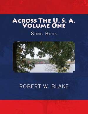 Across the U. S. A. Volume One de Robert W. Blake