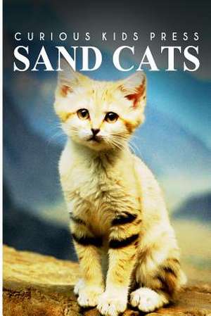 Sand Cats - Curious Kids Press de Curious Kids Press