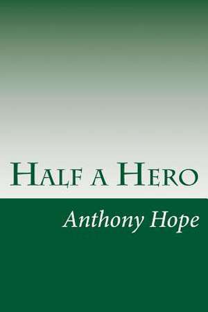 Half a Hero de Anthony Hope