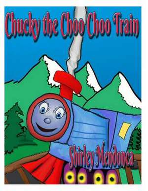 Chucky the Choo Choo Train de Shirley Mendonca