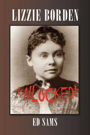 Lizzie Borden Unlocked! de Ed Sams