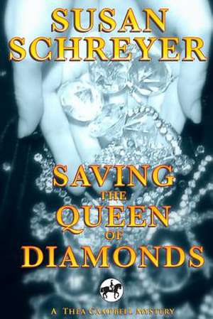 Saving the Queen of Diamonds de Susan Schreyer