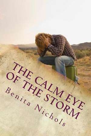 The Calm Eye of the Storm de Benita Nichols