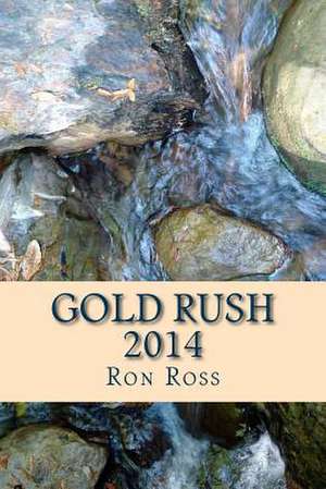 Gold Rush 2014 de Ron Ross