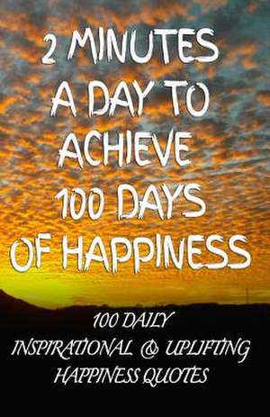 2 Minutes a Day to Achieve 100 Days of Happiness de Snapping Turtle Books