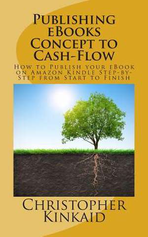 Publishing eBooks Concept to Cash-Flow de Christopher Kinkaid