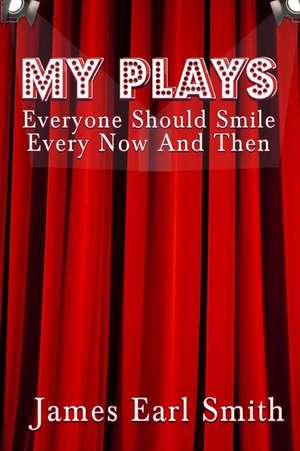 My Plays de James Earl Smith