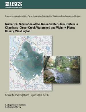 Numerical Simulation of the Groundwater-Flow System in the Chambers-Clover Creek Watershed and Vicinity, Pierce County, Washington de Kenneth H. Johnson