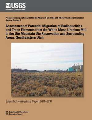 Assessment of Potential Migration of Radionuclides and Trace Elements from the White Mesa Uranium Mill to the Ute Mountain Ute Reservation and Surroun de David L. Naftz