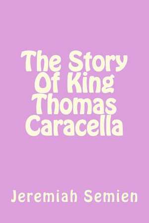 The Story of King Thomas Caracella de Jeremiah Semien