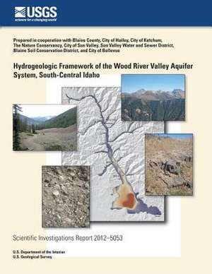 Hydrogeologic Framework of the Wood River Valley Aquifer System, South-Central Idaho de James R. Bartolino