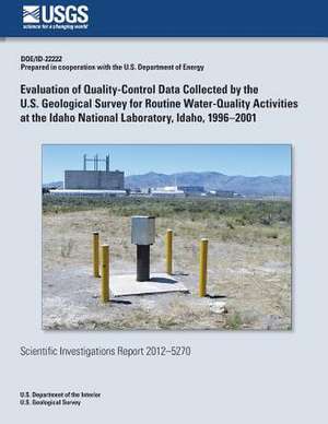 Evaluation of Quality-Control Data Collected by the U.S. Geological Survey for Routine Water-Quality Activities at the Idaho National Laboratory, Idah de Gordon W. Rattray