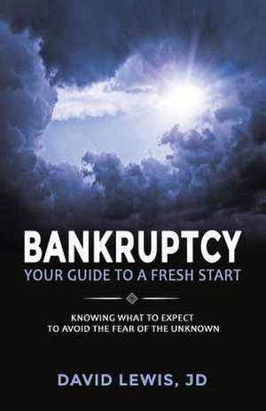 Bankruptcy Your Guide to a Fresh Start de David Lewis