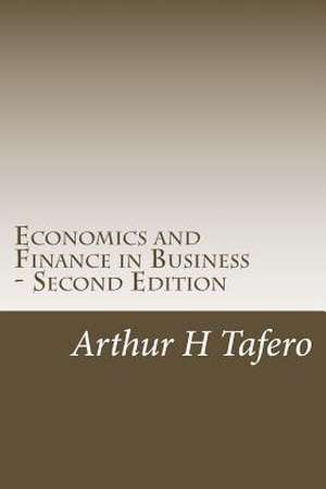 Economics and Finance in Business - Second Edition de Tafero, Arthur H.