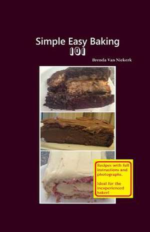 Simple Easy Baking 101 de Niekerk, Brenda Van