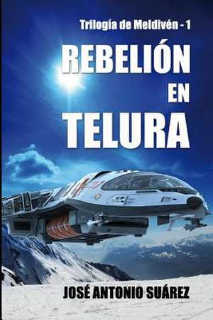 Rebelion En Telura de Jose Antonio Suarez