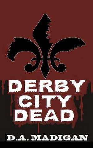 Derby City Dead de D. A. Madigan