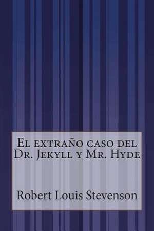 El Extrano Caso del Dr. Jekyll y Mr. Hyde de Robert Louis Stevenson