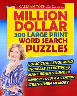 Million Dollar 300 Large Print Word Search Puzzles de Kalman Toth M. a. M. Phil