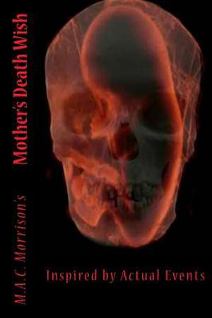 Mothers Death Wish de M. a. C. Morrison