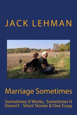 Marriage Sometimes de Jack Lehman