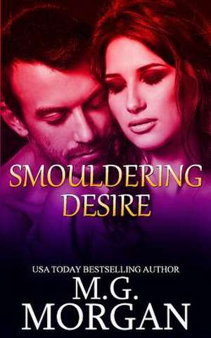 Smouldering Desire de M. G. Morgan