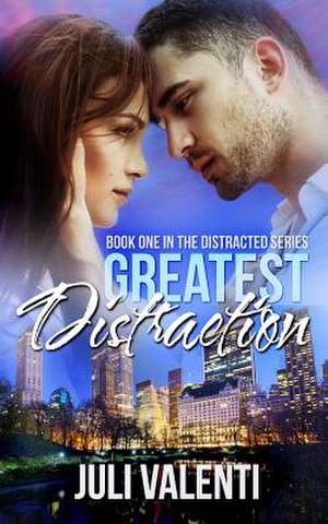 Greatest Distraction (Distracted #1) de Juli Valenti