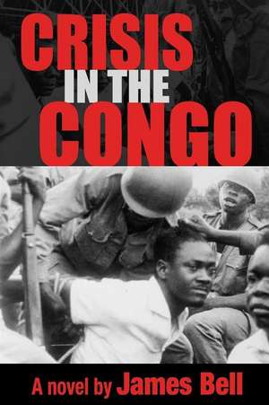 Crisis in the Congo de James Bell