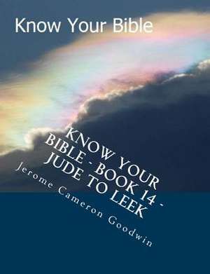 Know Your Bible - Book 14 - Jude to Leek de MR Jerome Cameron Goodwin