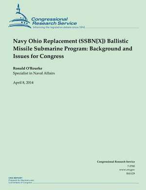 Navy Ohio Replacement (Ssbn[x]) Ballistic Missile Submarine Program de Ronald O'Rourke