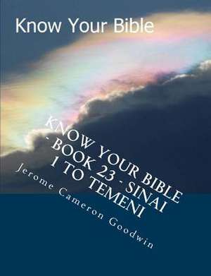 Know Your Bible - Book 23 - Sinai 1 to Temeni de MR Jerome Cameron Goodwin