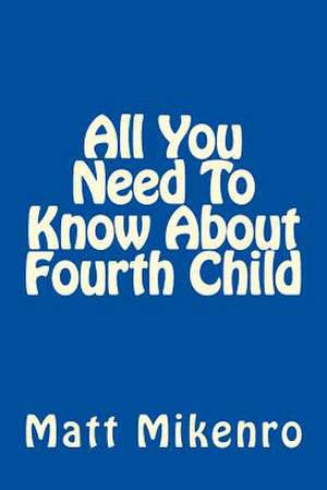 All You Need to Know about Fourth Child de Matt Mikenro