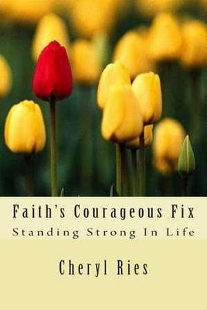 Faith's Courageous Fix de Cheryl L. Ries