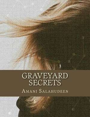 Graveyard Secrets de Amani Salahudeen